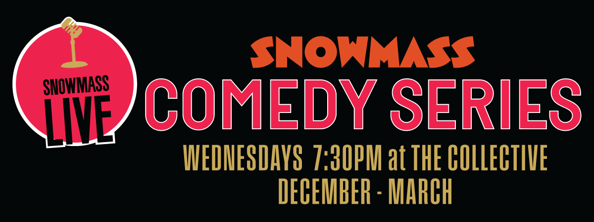 Snowmass Comedy Series Wednesdays December 2024-March 2025