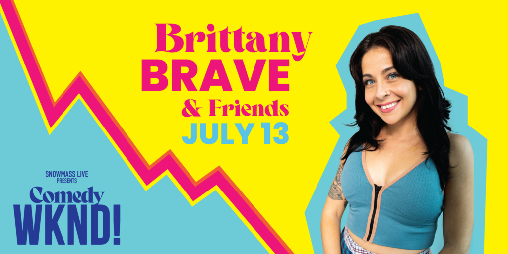 Brittany Brave at Snowmass Comedy WKND! July 13, 2025